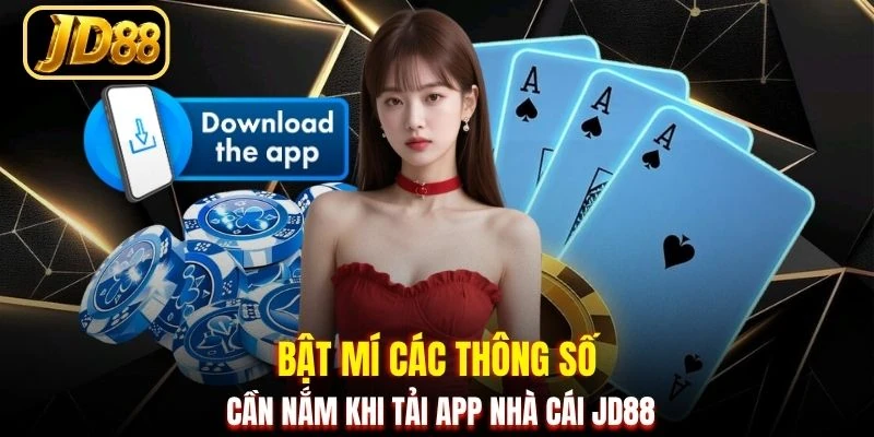Bật mí các thông số cần nắm khi tải app nhà cái JD88