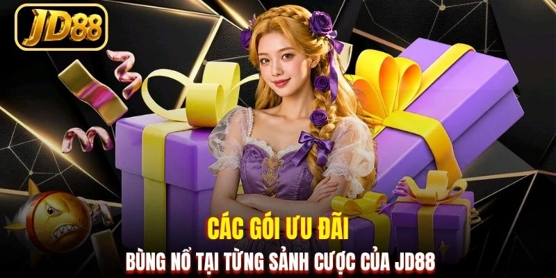 Các gói ưu đãi bùng nổ tại từng sảnh cược của JD88