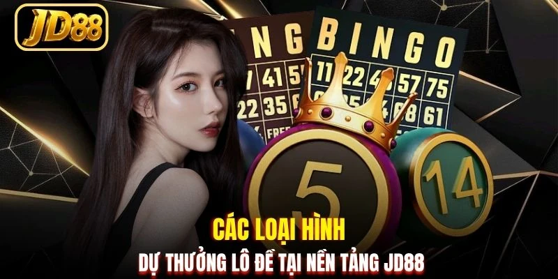 Các loại hình dự thưởng lô đề tại nền tảng JD88