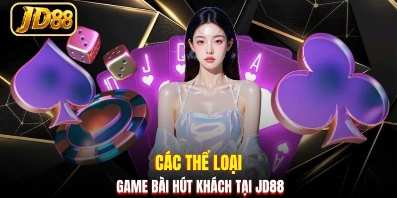 Các thể loại game bài hút khách tại JD88