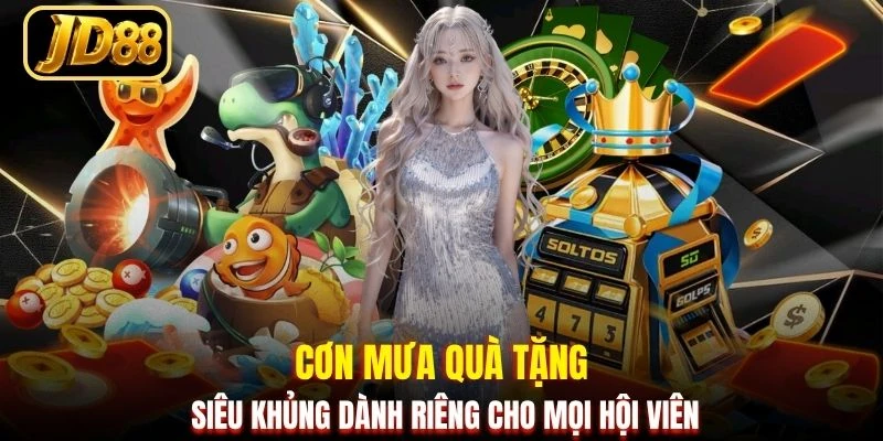 Cơn mưa quà tặng siêu khủng dành riêng cho mọi hội viên