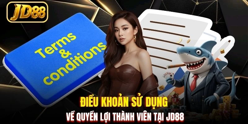 Điều khoản sử dụng về quyền lợi thành viên tại JD88