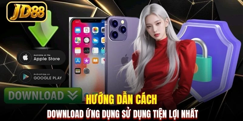 Hướng dẫn cách download ứng dụng sử dụng tiện lợi nhất