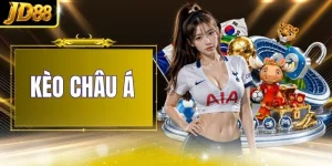 Kèo Châu Á - Hướng Dẫn 4 Cách Chốt Kèo Hiệu Quả Tại JD88