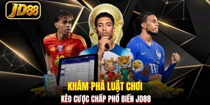 Khám phá luật chơi kèo cược chấp phổ biến JD88