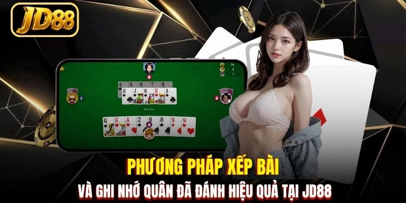 Phương pháp xếp bài và ghi nhớ quân đã đánh hiệu quả tại JD88