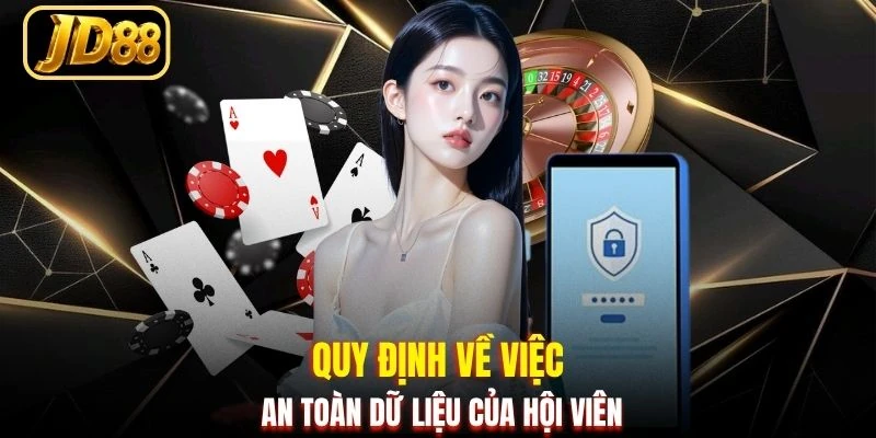 Quy định về việc an toàn dữ liệu của hội viên