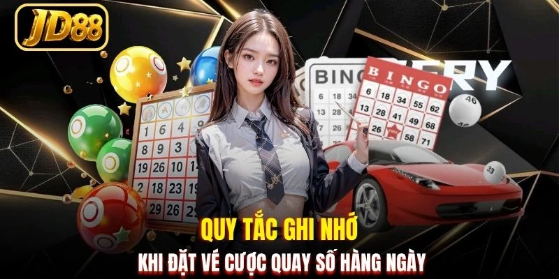 Quy tắc ghi nhớ khi đặt vé cược quay số hàng ngày