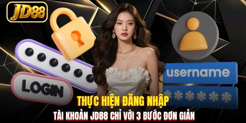 Thực hiện đăng nhập tài khoản JD88 chỉ với 3 bước đơn giản