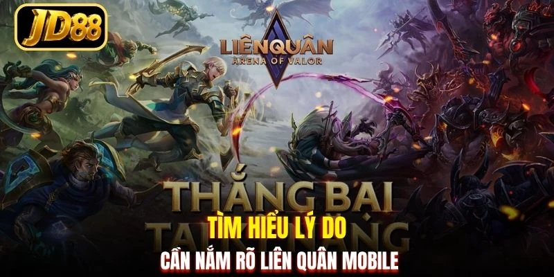 Tìm hiểu lý do cần nắm rõ Liên Quân Mobile