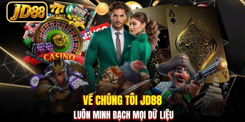 Về chúng tôi JD88 luôn minh bạch mọi dữ liệu