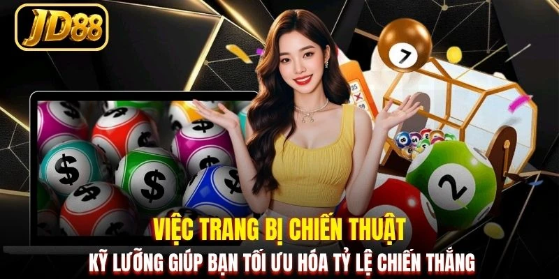 Việc trang bị chiến thuật kỹ lưỡng giúp bạn tối ưu hóa tỷ lệ chiến thắng